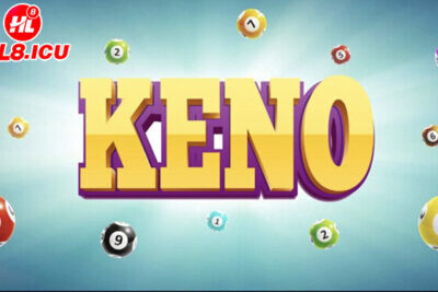 Keno là gì? Hướng dẫn chơi Keno Hl8 chính xác nhất