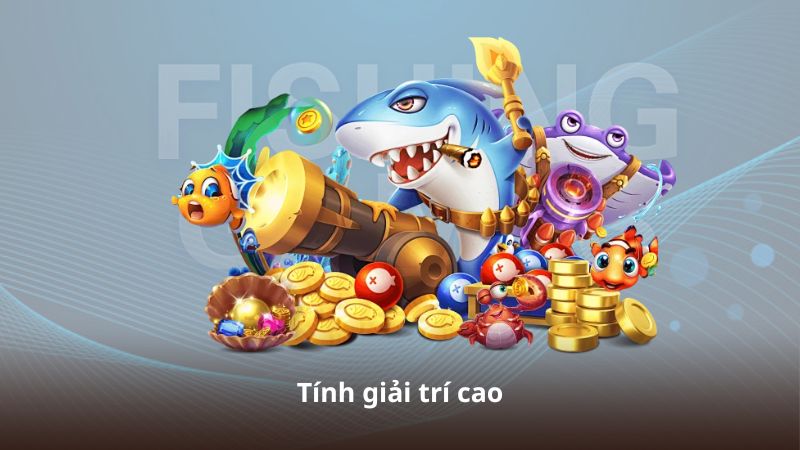 Tính giải trí cao